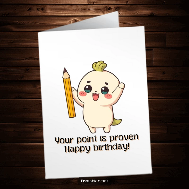 Funny Free Printable Birthday Card: Triumphant character proudly displays a single, perfectly sharpened pencil, ready to conquer any task.
