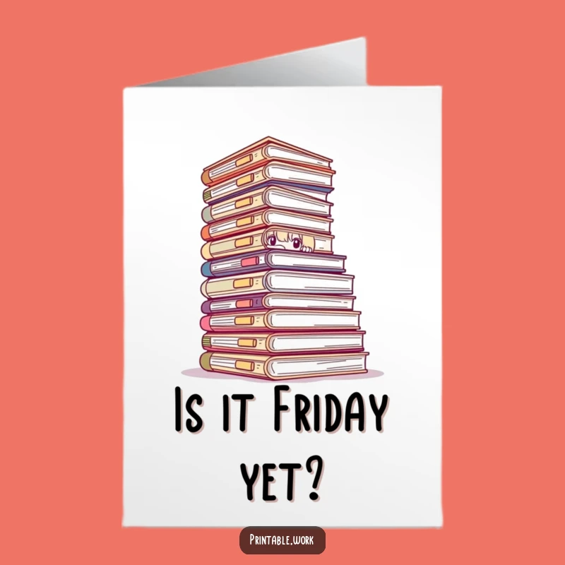 Free Printable Funny Birthday Card: Overwhelmed File Character - Hilarious Downloadable Gift