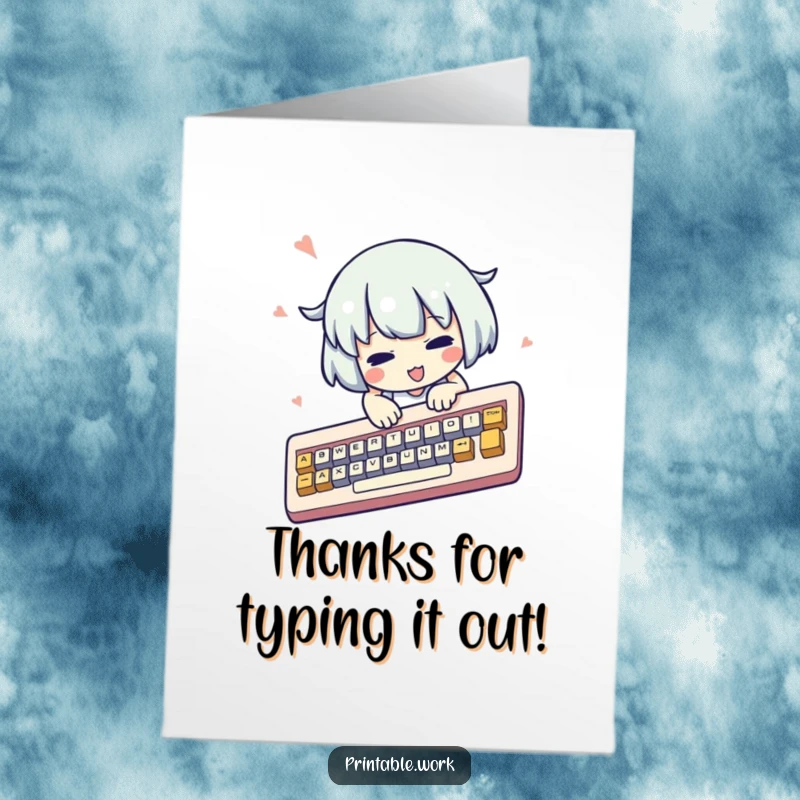 Funny Free Printable Thank You Card: Kawaii character intensely typing on an oversized keyboard.